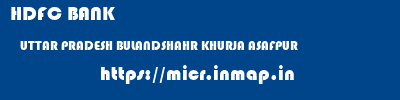 HDFC BANK  UTTAR PRADESH BULANDSHAHR KHURJA ASAFPUR  micr code